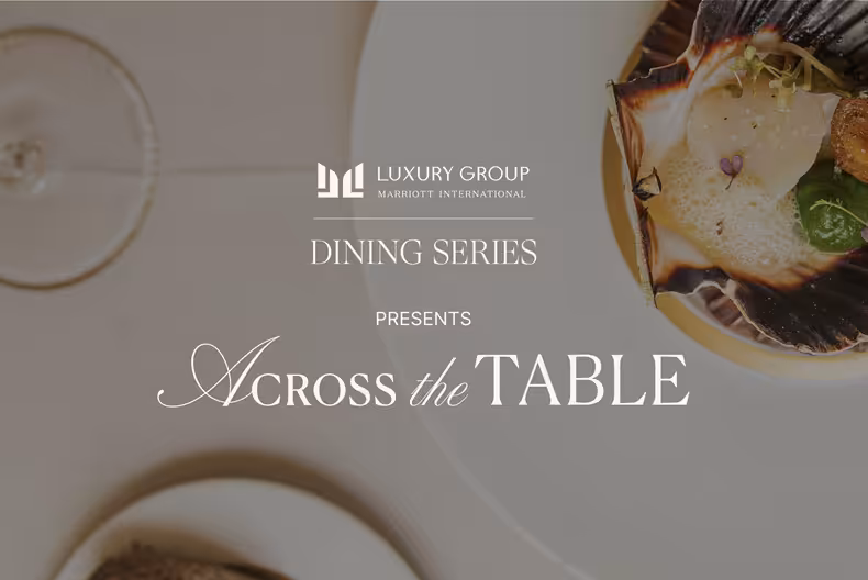 Marriott’s Luxury Dining Series – Across the Table