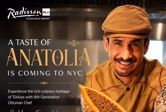Radisson Blu Plaza Delhi Airport Presents the Anatolian Cuisine Festival at NYC